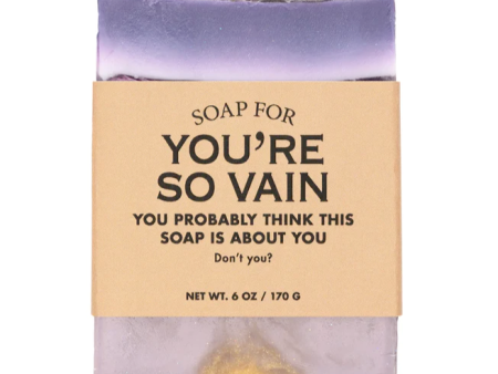 You re So Vain - You probably think this soap is about you Sale