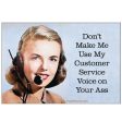 Don t Make Me Use My Customer Service Voice Magnet For Cheap