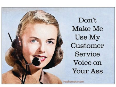 Don t Make Me Use My Customer Service Voice Magnet For Cheap