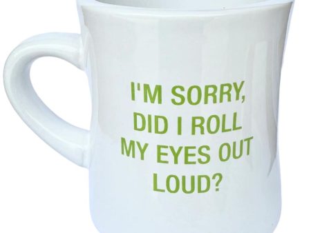 I m Sorry, Did I Roll My Eyes Out Loud? Mug For Cheap