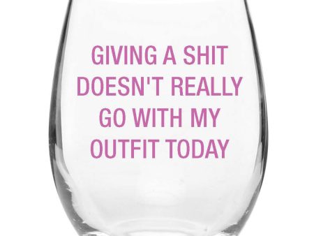 Giving a Shit Doesn t Go With My Outfit Wine Glass Online Hot Sale