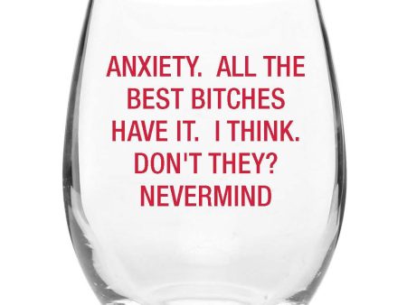 Anxiety. All the Best Bitches Have It. Wine Glass Online