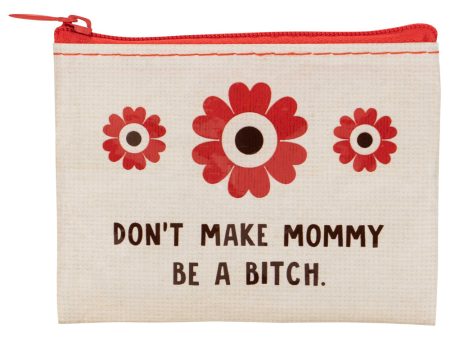 Don t Make Mommy A Bitch Coin Purse Fashion