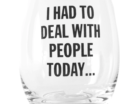 Had to Deal With People Today - Wine Glass Cheap