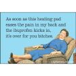 As Soon As This Heating Pad... it s over for you bitches Magnet Sale