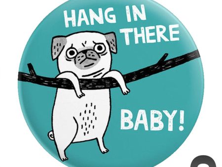 Hang in there Baby (pug) Big Magnet For Cheap