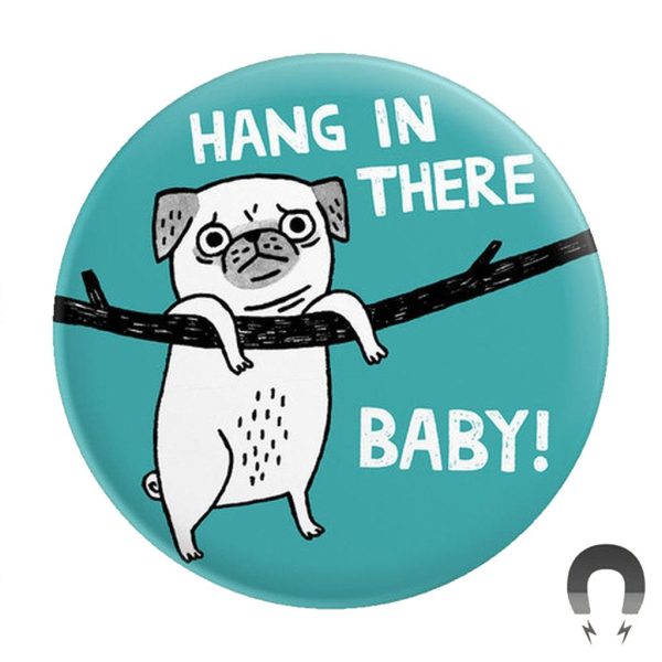 Hang in there Baby (pug) Big Magnet For Cheap