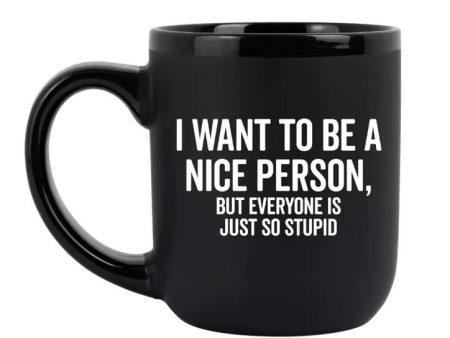 I Want To Be A Nice Person Mug For Cheap