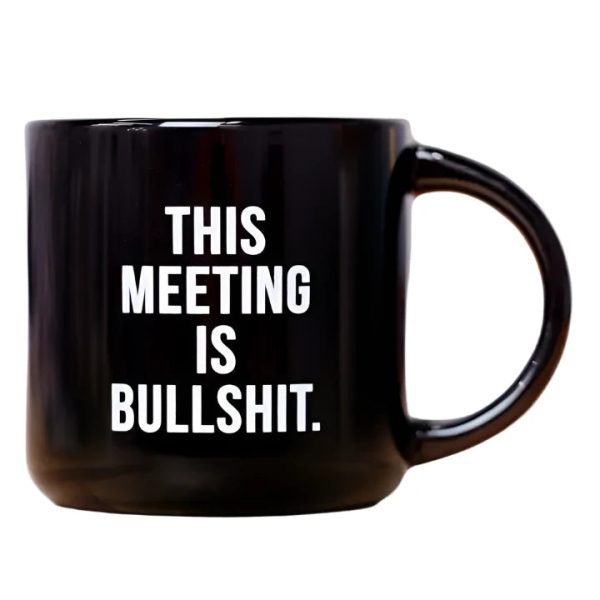 This Meeting is Bullshit Mug Online now