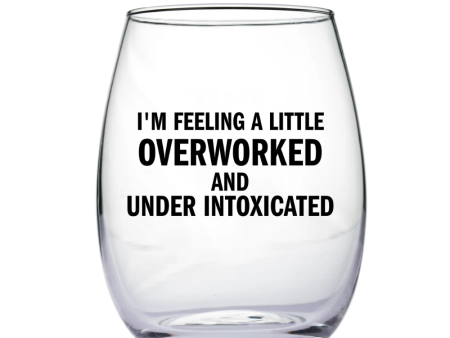 Overworked and Under Intoxicated Wine Glass Cheap