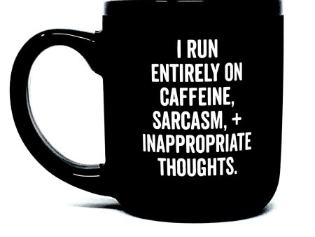 I Run on Caffeine, Sarcasm, Inappropriate Thoughts Mug Hot on Sale