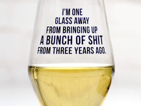 One Glass Away... 3 years ago Wine Glass For Sale