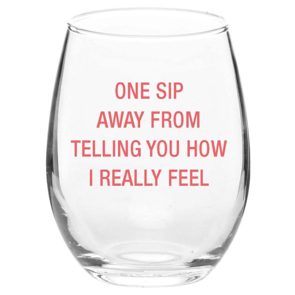 One Sip Away from Telling You How I Really Feel. Wine Glass Online Sale