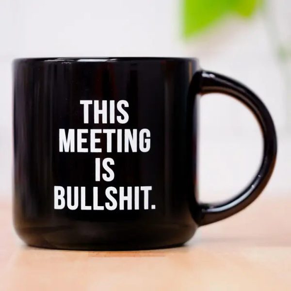 This Meeting is Bullshit Mug Online now