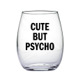 Cute but Psycho  Wine Glass Glass For Sale