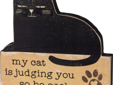 My Cat Is Judging You So Be Cool Sign Online Sale