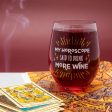 My Horoscope Said to Drink More Wine -Glass For Sale