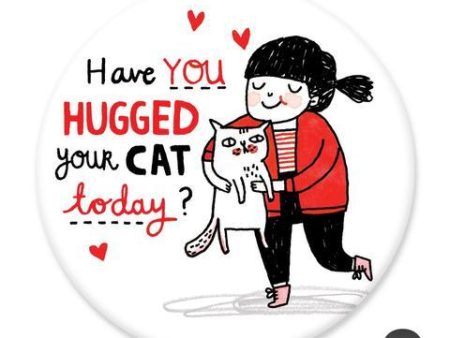 Hugged Your Cat - Big Magnet on Sale