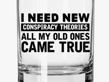 Need New Conspiracy Theories  Whiskey Glass Cheap