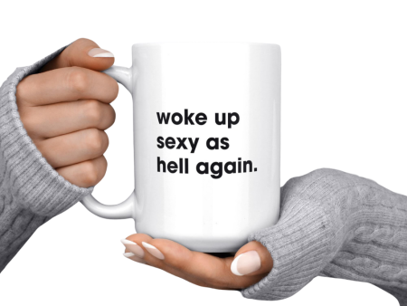 Woke up Sexy as Hell Again Mug Cheap