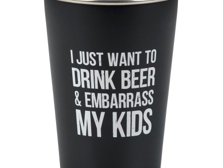 I Just Want to Drink Beer and Embarrass My Kids Pint For Sale