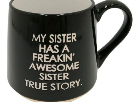 My Sister Has a Freakin  Awesome Sister Mug Supply